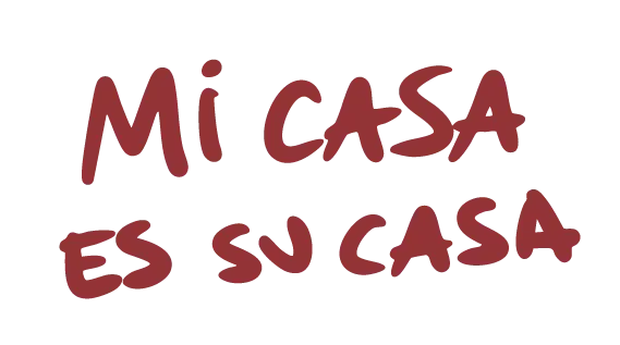 MI CASA ES SU CASA